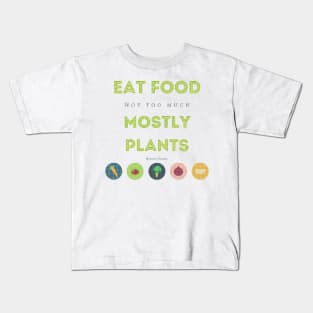 Eat Food, Not Too Much, Mostly Plants Kids T-Shirt